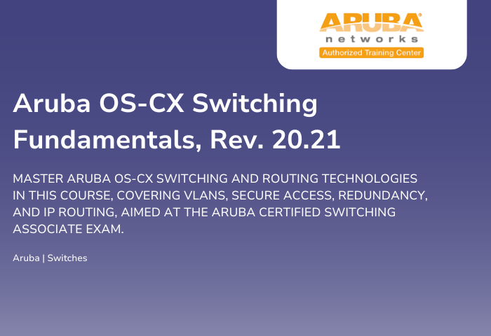 Aruba OS-CX Switching Fundamentals, Rev. 20.21
