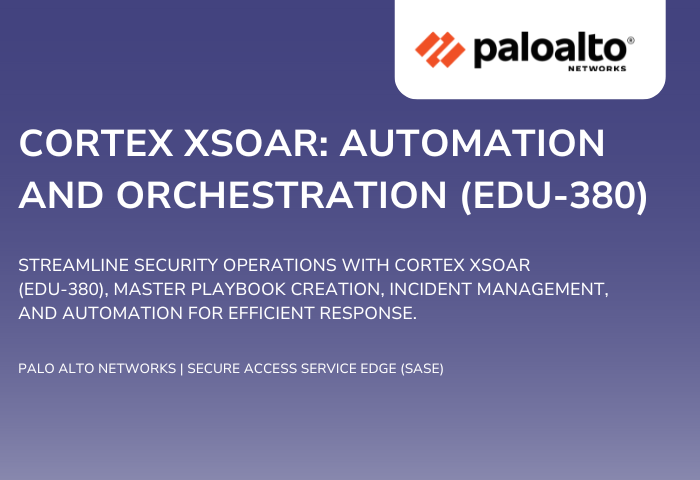 CORTEX XSOAR AUTOMATION AND ORCHESTRATION EDU-380