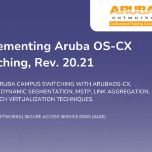 Implementing Aruba OS-CX Switching, Rev. 20.21