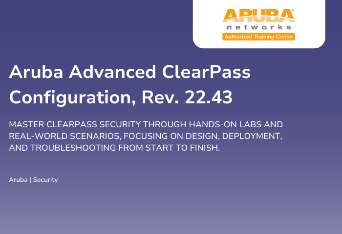 Aruba Advanced ClearPass Configuration, Rev. 22.43