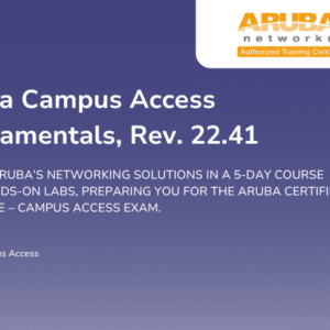 Aruba Campus Access Fundamentals, Rev. 22.41
