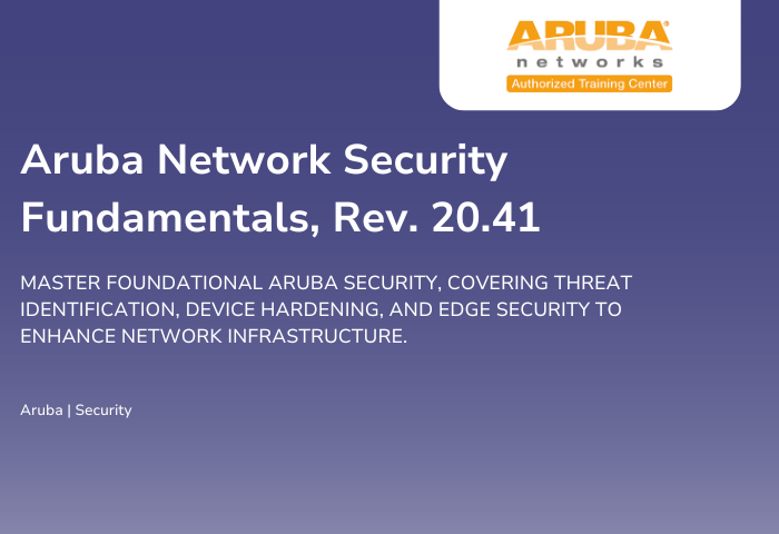 Aruba Network Security Fundamentals, Rev. 20.41