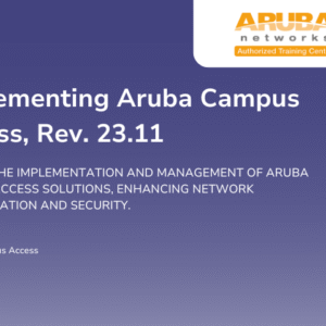Implementing Aruba Campus Access, Rev. 23.11