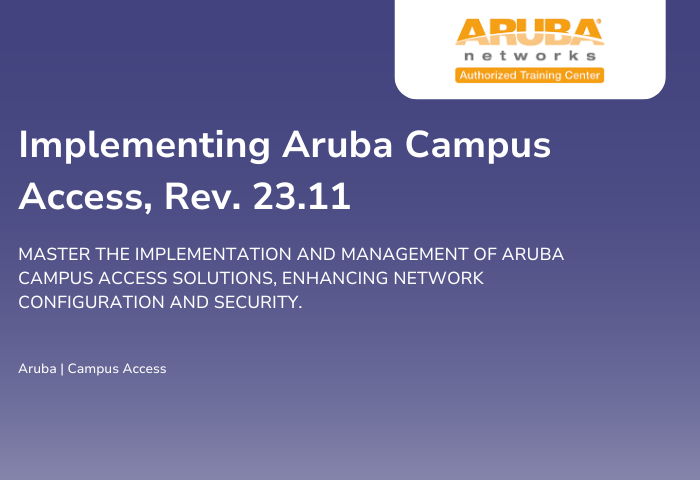 Implementing Aruba Campus Access, Rev. 23.11