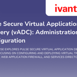 Pulse Secure Virtual Application Delivery (vADC): Administration and Configuration