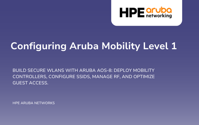 Configuring Aruba Mobility Level 1, Rev 23.22