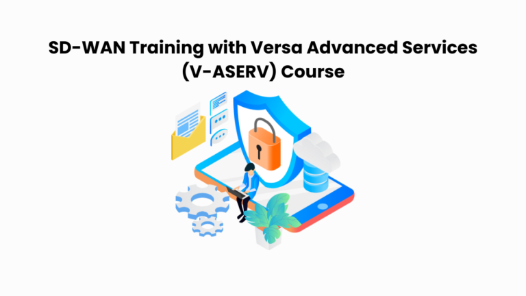 SD-WAN Training with Versa Advanced Services (V-ASERV) Course