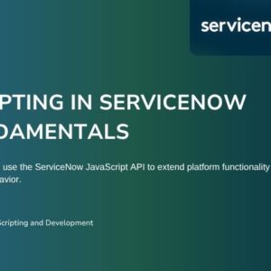 Scripting in ServiceNow Fundamentals