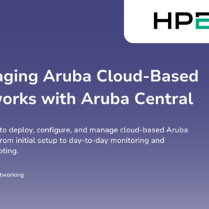 Managing Aruba Cloud-Based Networks with Aruba Central