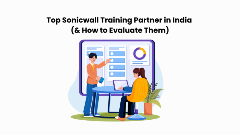 Top SonicWall Training Partner in India (& How to Evaluate Them)