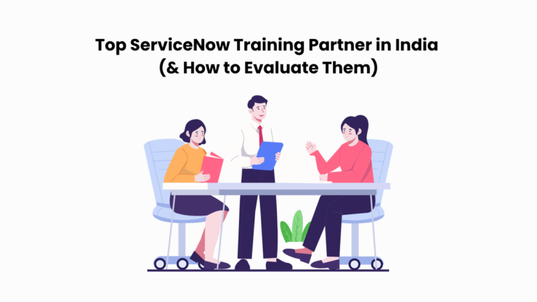 Top ServiceNow Training Partner in India (& How to Evaluate Them)