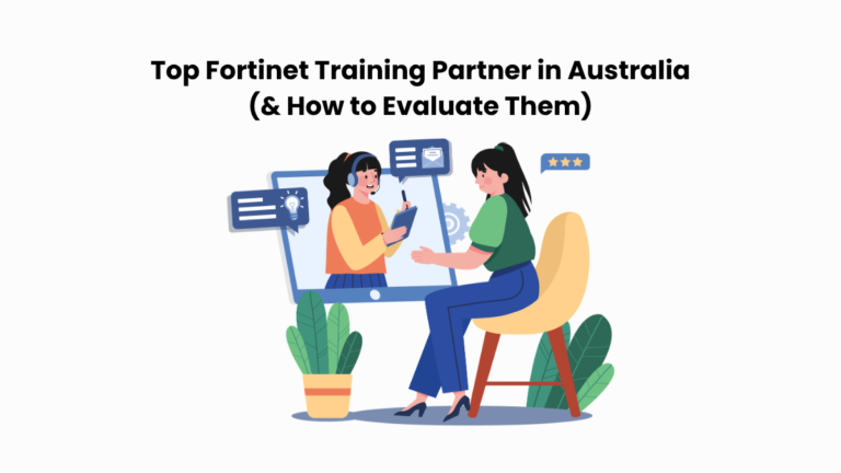 Top Fortinet Training Partner in Australia (& How to Evaluate Them)