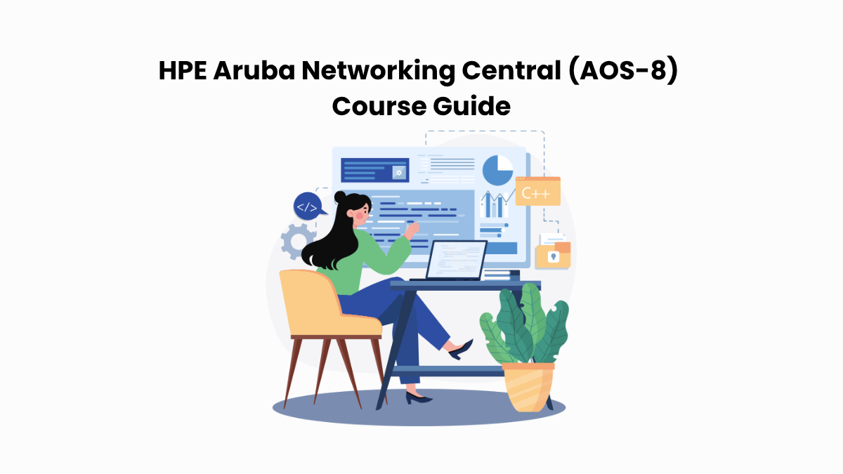 Network Management with HPE Aruba Networking Central (AOS-8) Course: A Complete Guide